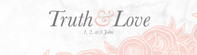 Truth and Love – 2 John 1-13 – Pastor Jon Jones